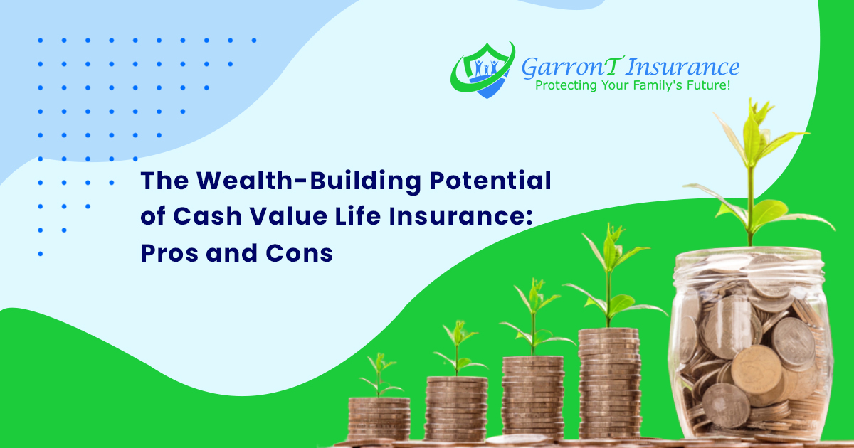 Read more about the article The Wealth-Building Potential of Cash Value Life Insurance: Pros and Cons
